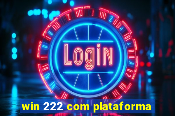 win 222 com plataforma